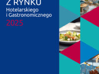 Raport z Rynku Hotelarskiego i Gastronomicznego 2025 już dostępny – pełna wersja online
